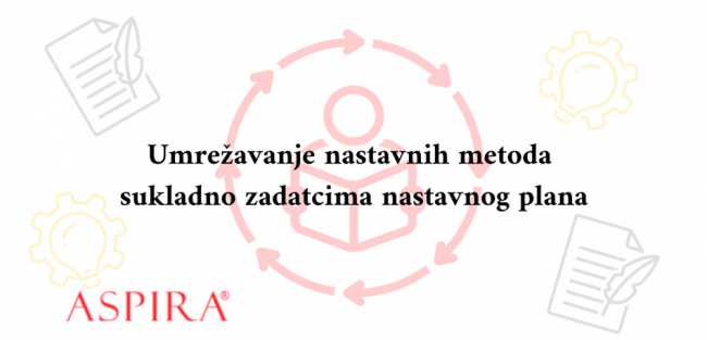 Umrežavanje nastavnih metoda sukladno zadatcima nastavnog plana